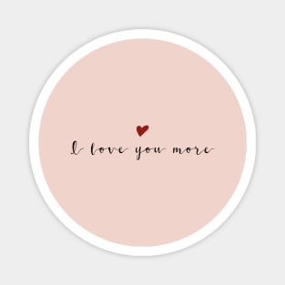 I love you more Black Typography Magnet